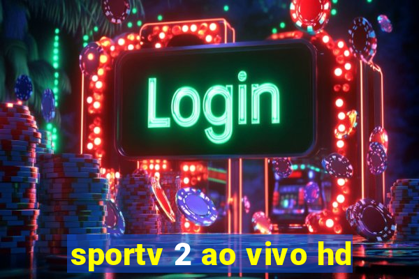 sportv 2 ao vivo hd